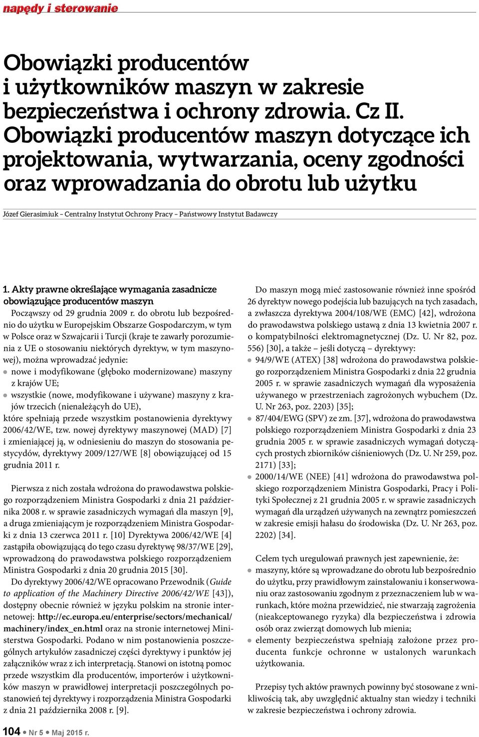 Badawczy 1. Akty prawne określające wymagania zasadnicze obowiązujące producentów maszyn Począwszy od 29 grudnia 2009 r.