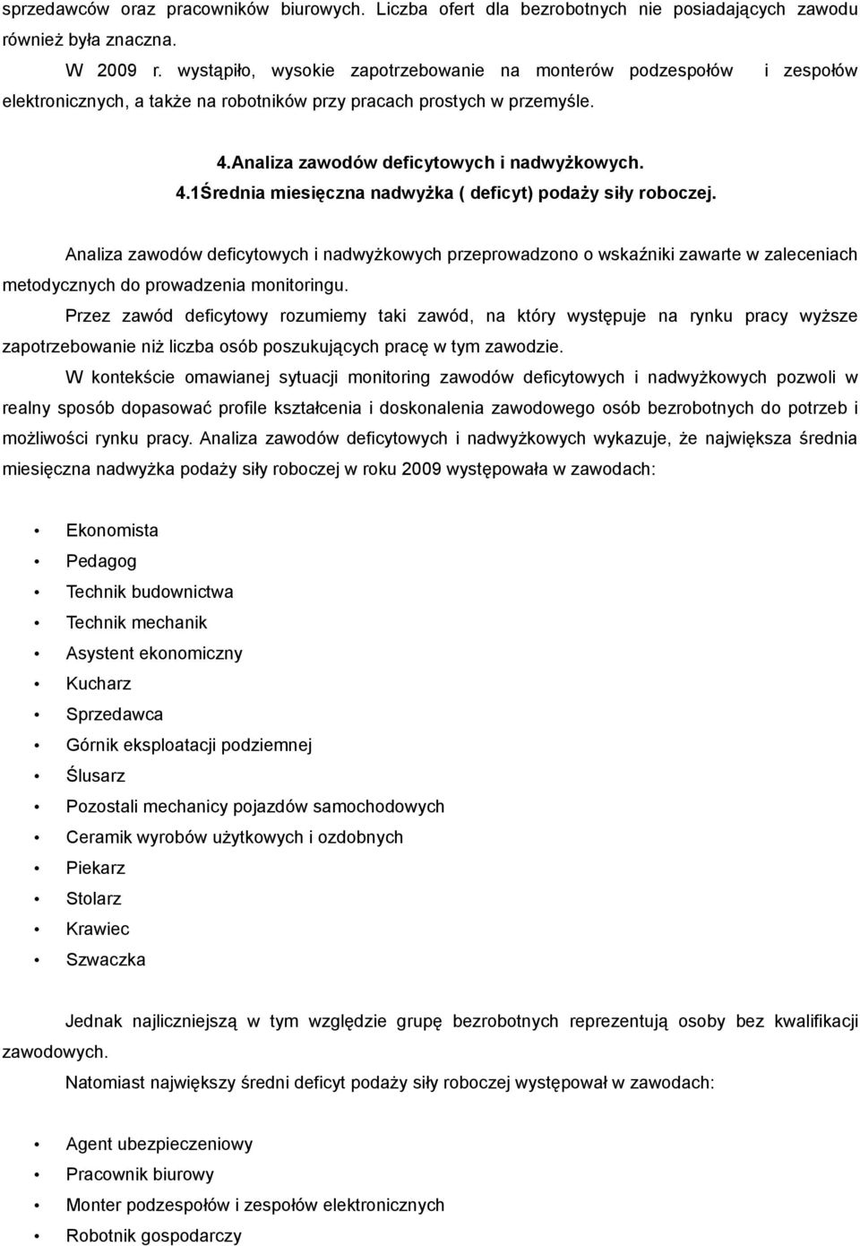 Analiza zawodów deficytowych i nadwyżkowych. 4.1Średnia miesięczna nadwyżka ( deficyt) podaży siły roboczej.