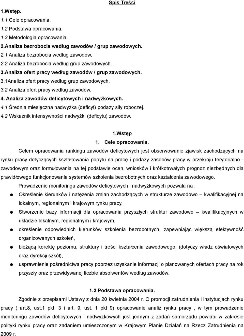 Analiza zawodów deficytowych i nadwyżkowych. 4.1 Średnia miesięczna nadwyżka (deficyt) podaży siły roboczej. 4.2 Wskaźnik intensywności nadwyżki (deficytu) zawodów. 1.Wstęp 1. Cele opracowania.