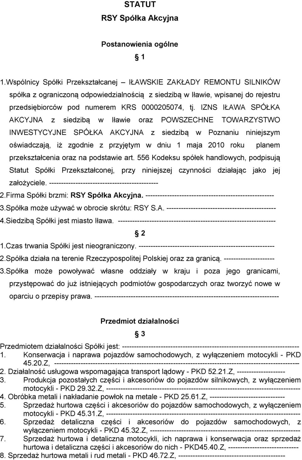 IZNS IŁAWA SPÓŁKA AKCYJNA z siedzibą w Iławie oraz POWSZECHNE TOWARZYSTWO INWESTYCYJNE SPÓŁKA AKCYJNA z siedzibą w Poznaniu niniejszym oświadczają, iż zgodnie z przyjętym w dniu 1 maja 2010 roku