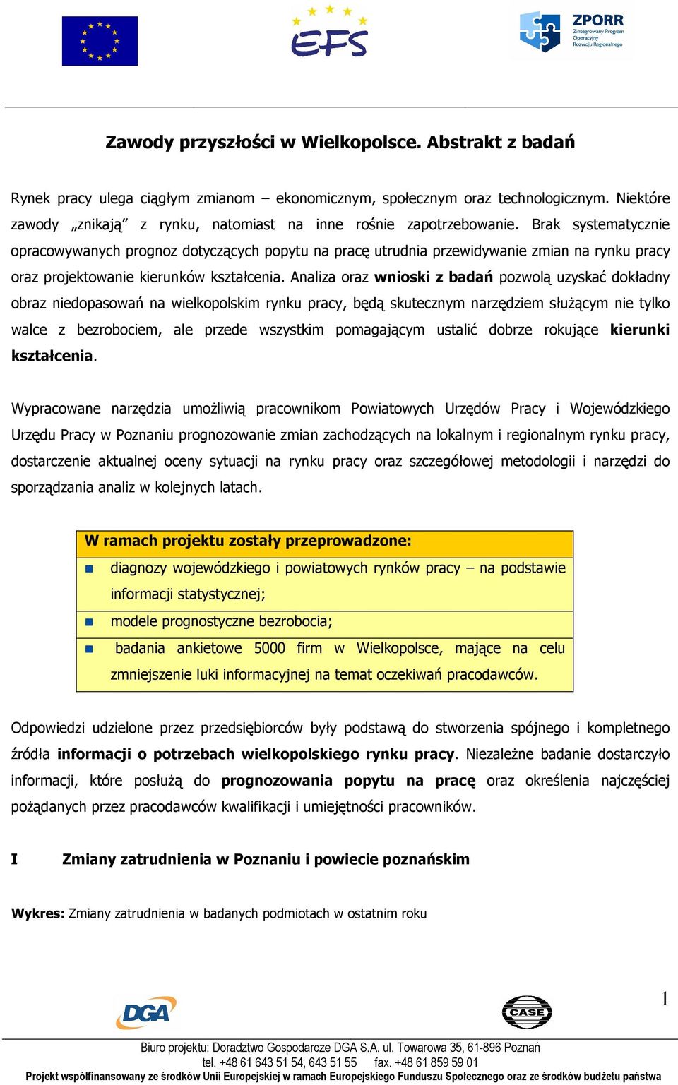 Brak systematycznie opracowywanych prognoz dotyczących popytu na pracę utrudnia przewidywanie zmian na rynku pracy oraz projektowanie kierunków kształcenia.