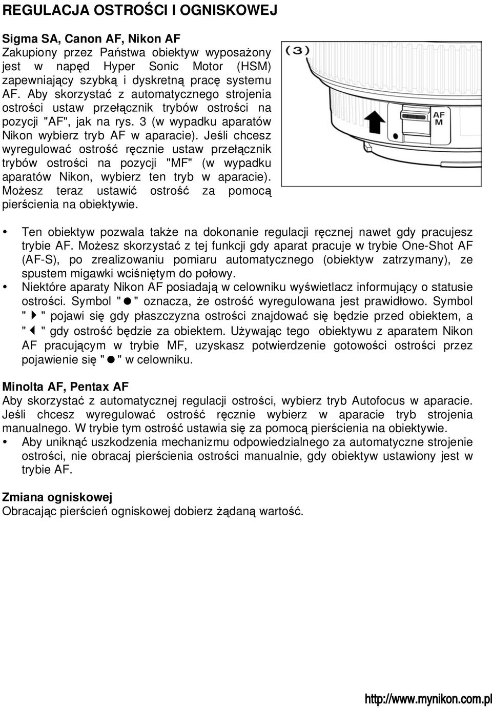 Jeśli chcesz wyregulować ostrość ręcznie ustaw przełącznik trybów ostrości na pozycji "MF" (w wypadku aparatów Nikon, wybierz ten tryb w aparacie).