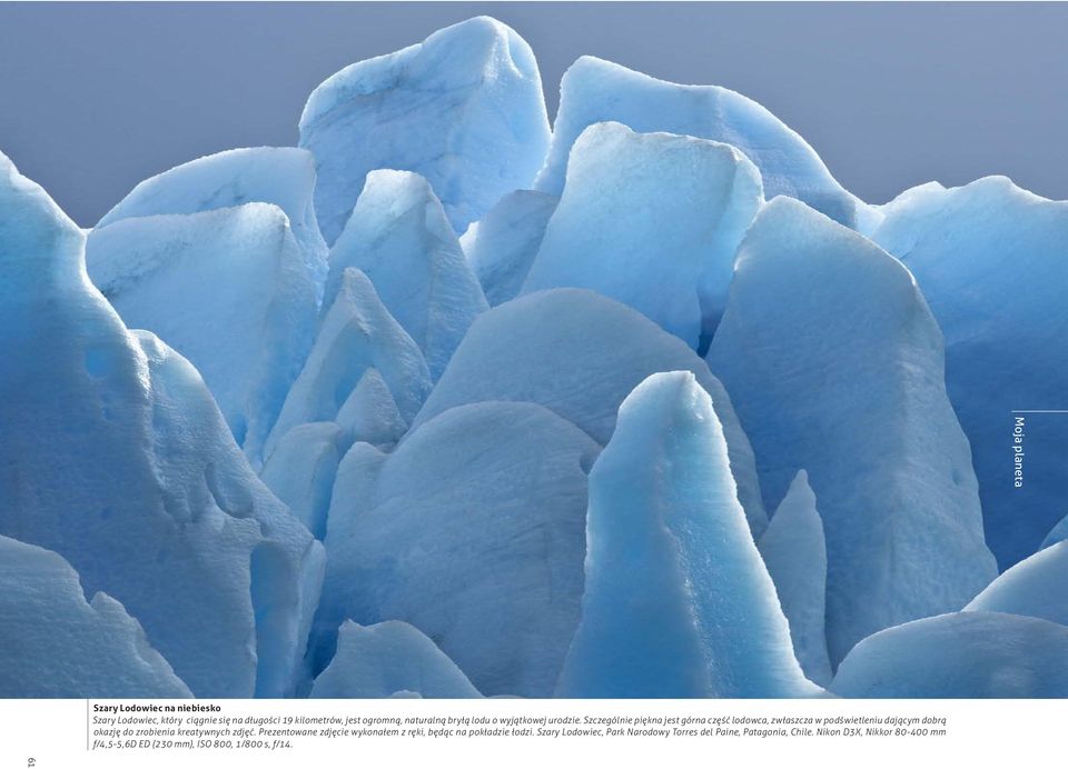 Szczególnie piękna jest górna część lodowca, zwłaszcza w podświetleniu dającym dobrą okazję do zrobienia kreatywnych zdjęć.