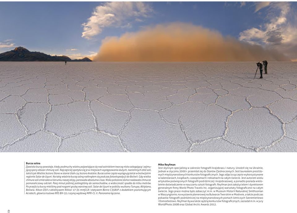 Burze solne często występują także w boliwijskim regionie Salar de Uyuni. Na taką właśnie burzę solną natknąłem się podczas fotoekspedycji do Boliwii.