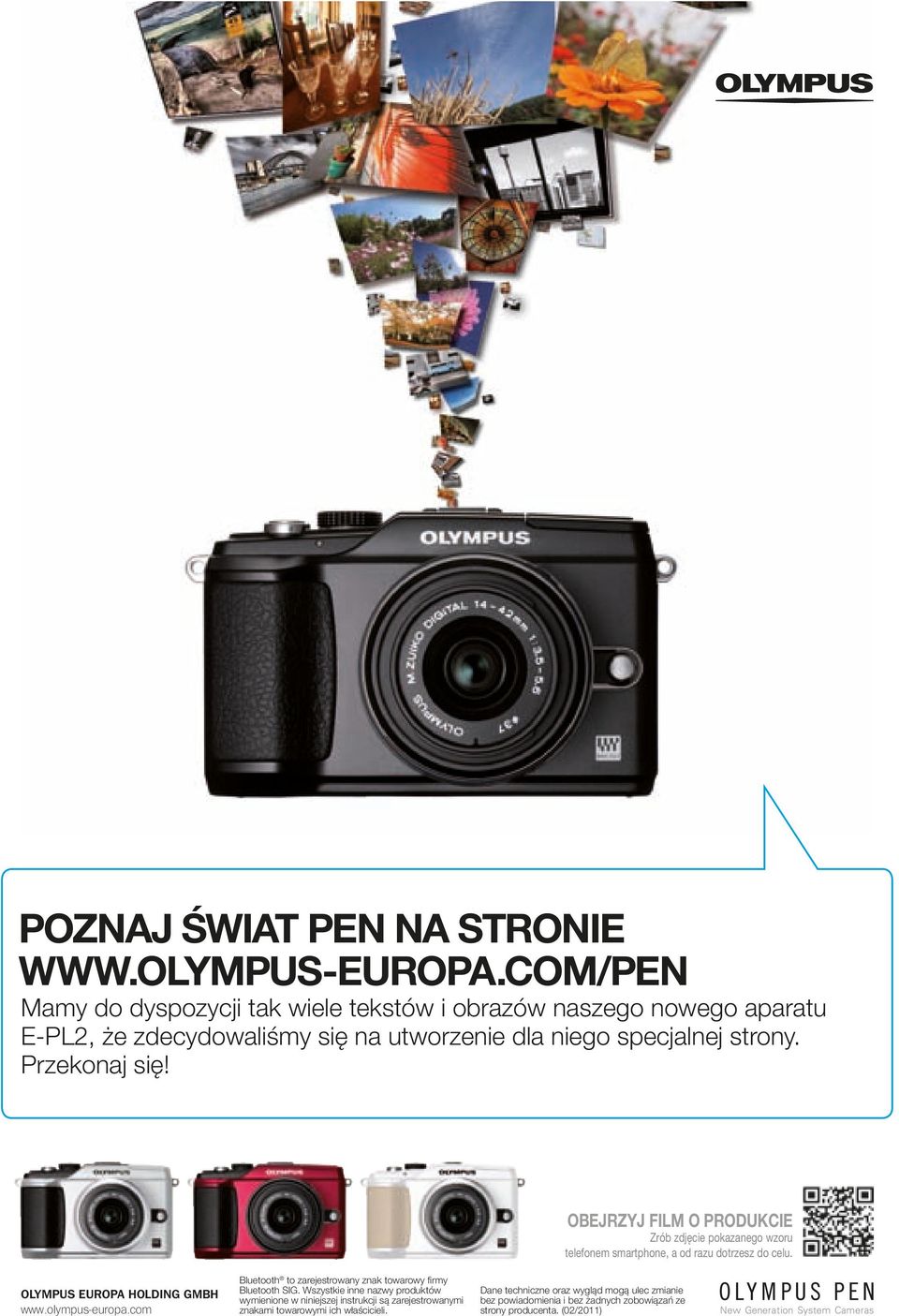 OBEJRZYJ FILM O PRODUKCIE Zrób zdjęcie pokazanego wzoru telefonem smartphone, a od razu dotrzesz do celu. OLYMPUS EUROPA HOLDING GMBH www.olympus-europa.