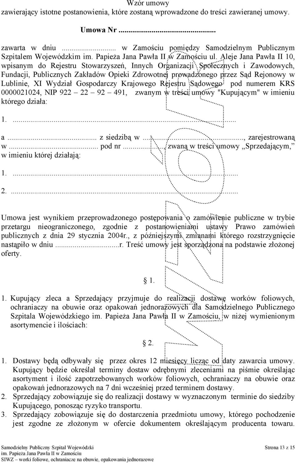 Wydział Gospodarczy Krajowego Rejestru Sądowego pod numerem KRS 0000021024, NIP 922 22 92 491, zwanym w treści umowy "Kupującym" w imieniu którego działa: 1.... a... z siedzibą w..., zarejestrowaną w.