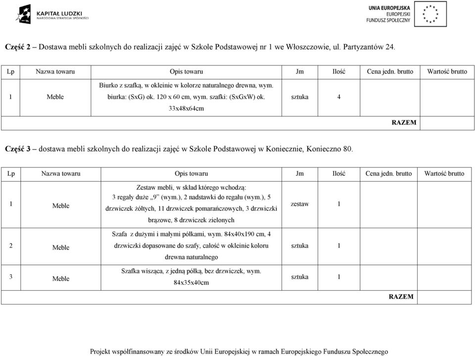 1 2 3 Zestaw mebli, w skład którego wchodzą: 3 regały duże 9 (wym.), 2 nadstawki do regału (wym.