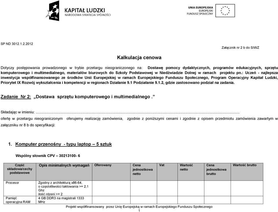 komputerowego i multimedialnego, materiałów biurowych do Szkoły Podstawowej w Niedźwiadzie Dolnej w ramach projektu pn.