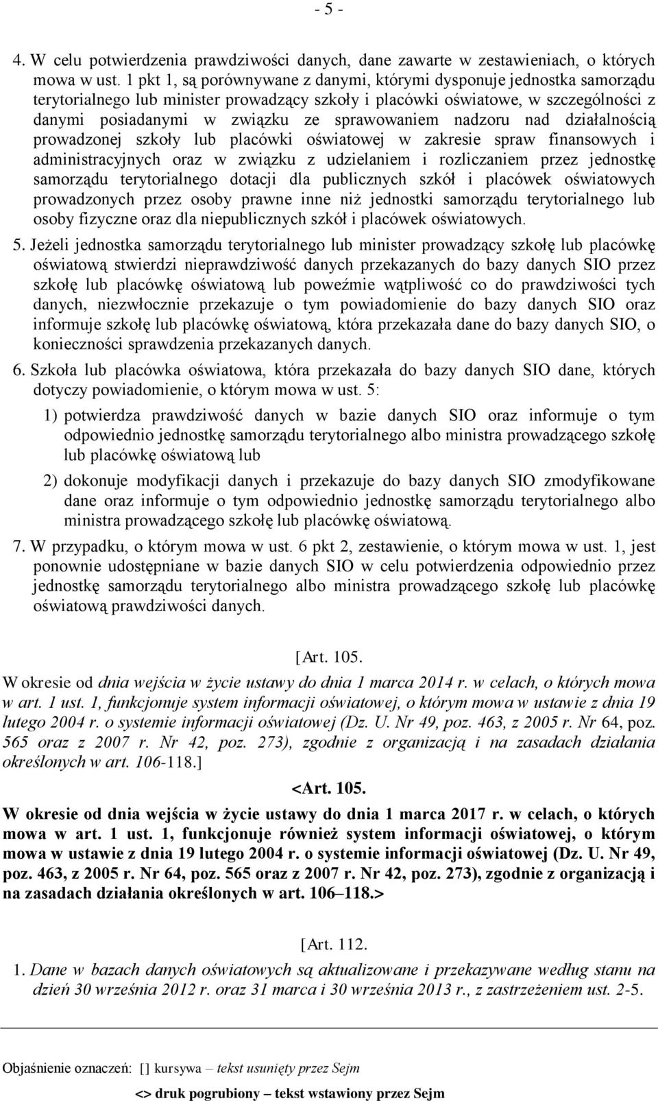 sprawowaniem nadzoru nad działalnością prowadzonej szkoły lub placówki oświatowej w zakresie spraw finansowych i administracyjnych oraz w związku z udzielaniem i rozliczaniem przez jednostkę