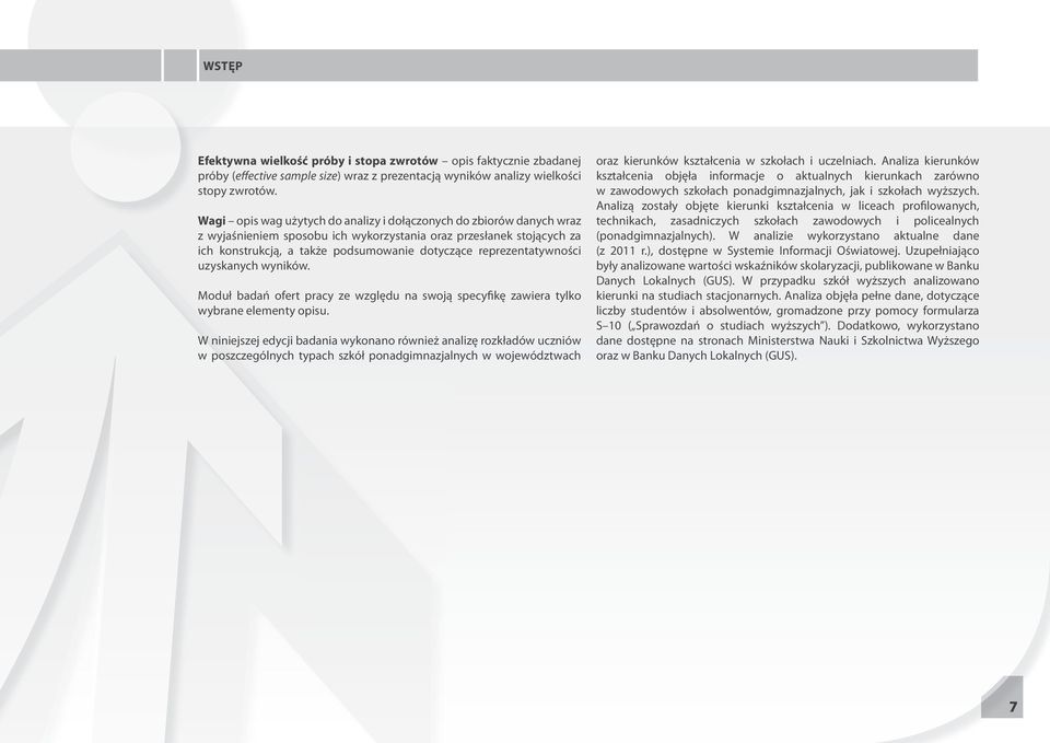 reprezentatywności uzyskanych wyników. Moduł badań ofert pracy ze względu na swoją specyfikę zawiera tylko wybrane elementy opisu.