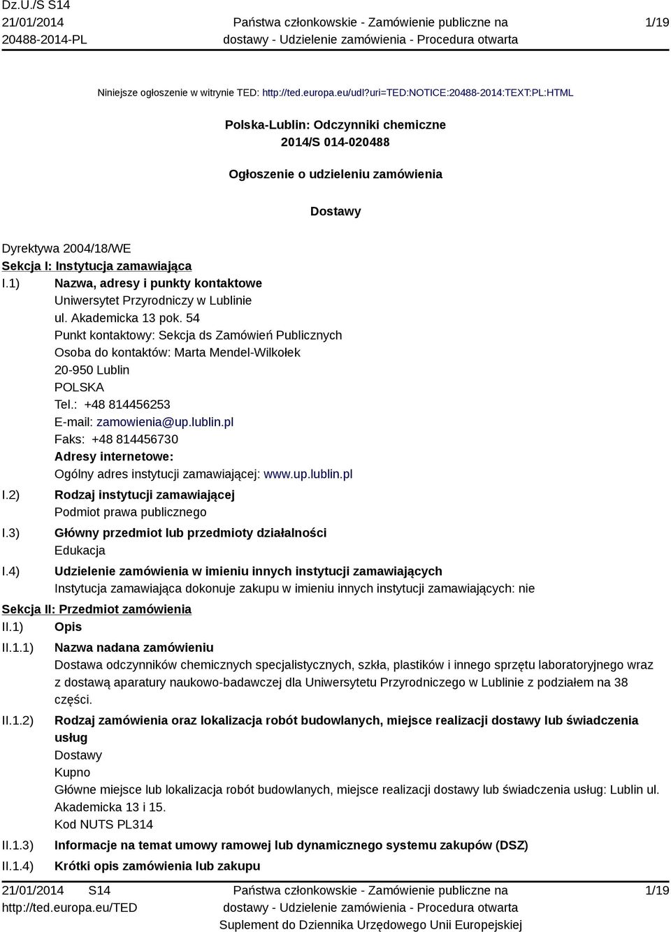 1) Nazwa, adresy i punkty kontaktowe Uniwersytet Przyrodniczy w Lublinie ul. Akademicka 13 pok.