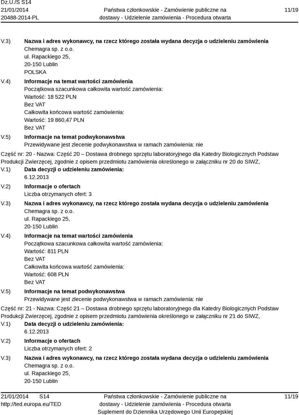 Podstaw Produkcji Zwierzęcej, zgodnie z opisem przedmiotu zamówienia określonego w załączniku nr 20 do SIWZ, Chemagra sp. z o.o. ul.