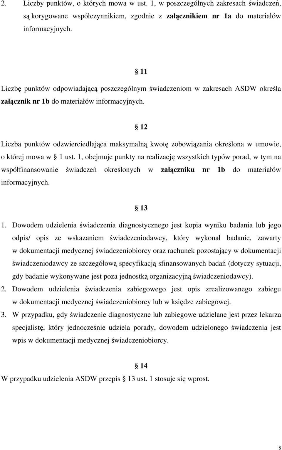 2 Liczba punktów odzwierciedlająca maksymalną kwotę zobowiązania określona w umowie, o której mowa w ust.