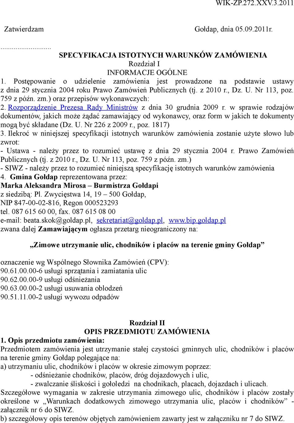 ) oraz przepisów wykonawczych: 2. Rozporządzenie Prezesa Rady Ministrów z dnia 30 grudnia 2009 r.