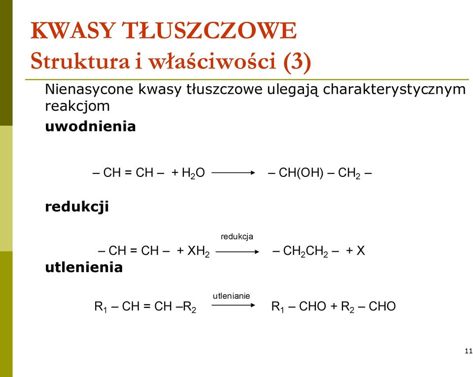 redukcji utlenienia CH = CH + H 2 O CH(OH) CH 2 redukcja CH =