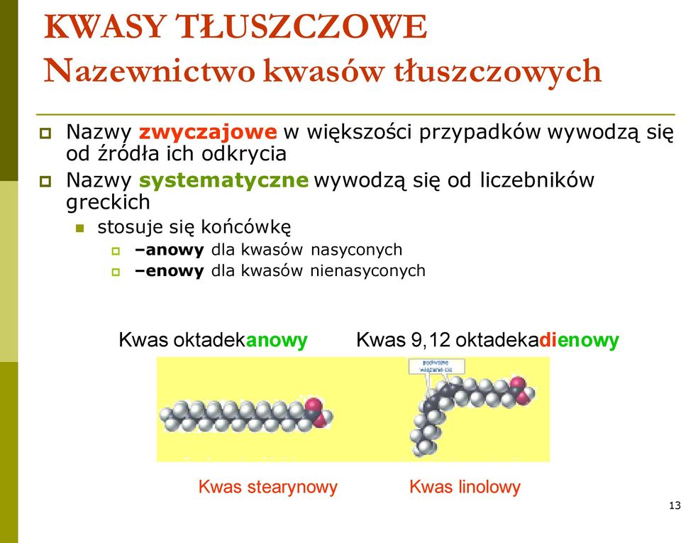 liczebników greckich stosuje się końcówkę anowy dla kwasów nasyconych enowy dla