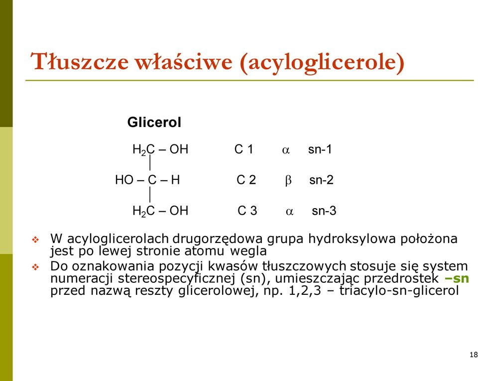 wegla Do oznakowania pozycji kwasów tłuszczowych stosuje się system numeracji stereospecyficznej