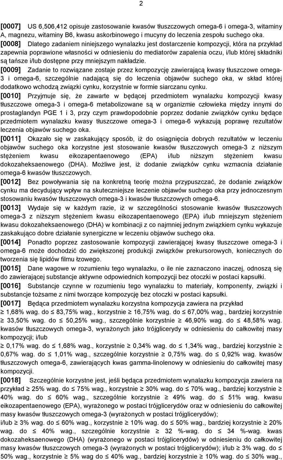 tańsze i/lub dostępne przy mniejszym nakładzie.