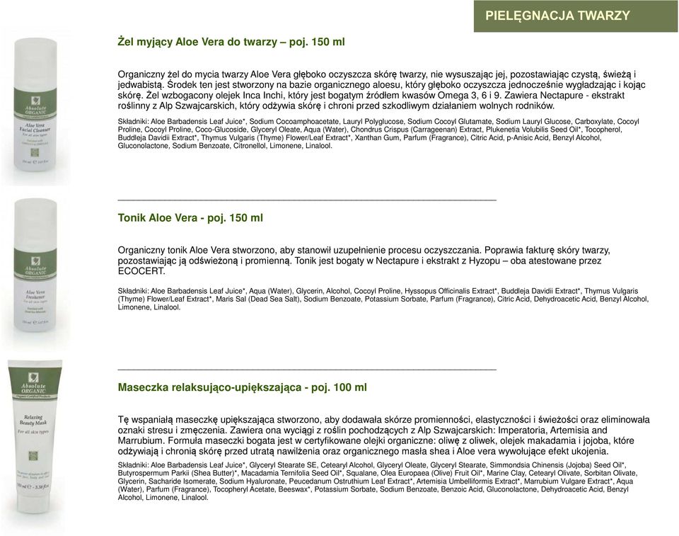 Żel wzbogacony olejek Inca Inchi, który jest bogatym źródłem kwasów Omega 3, 6 i 9.