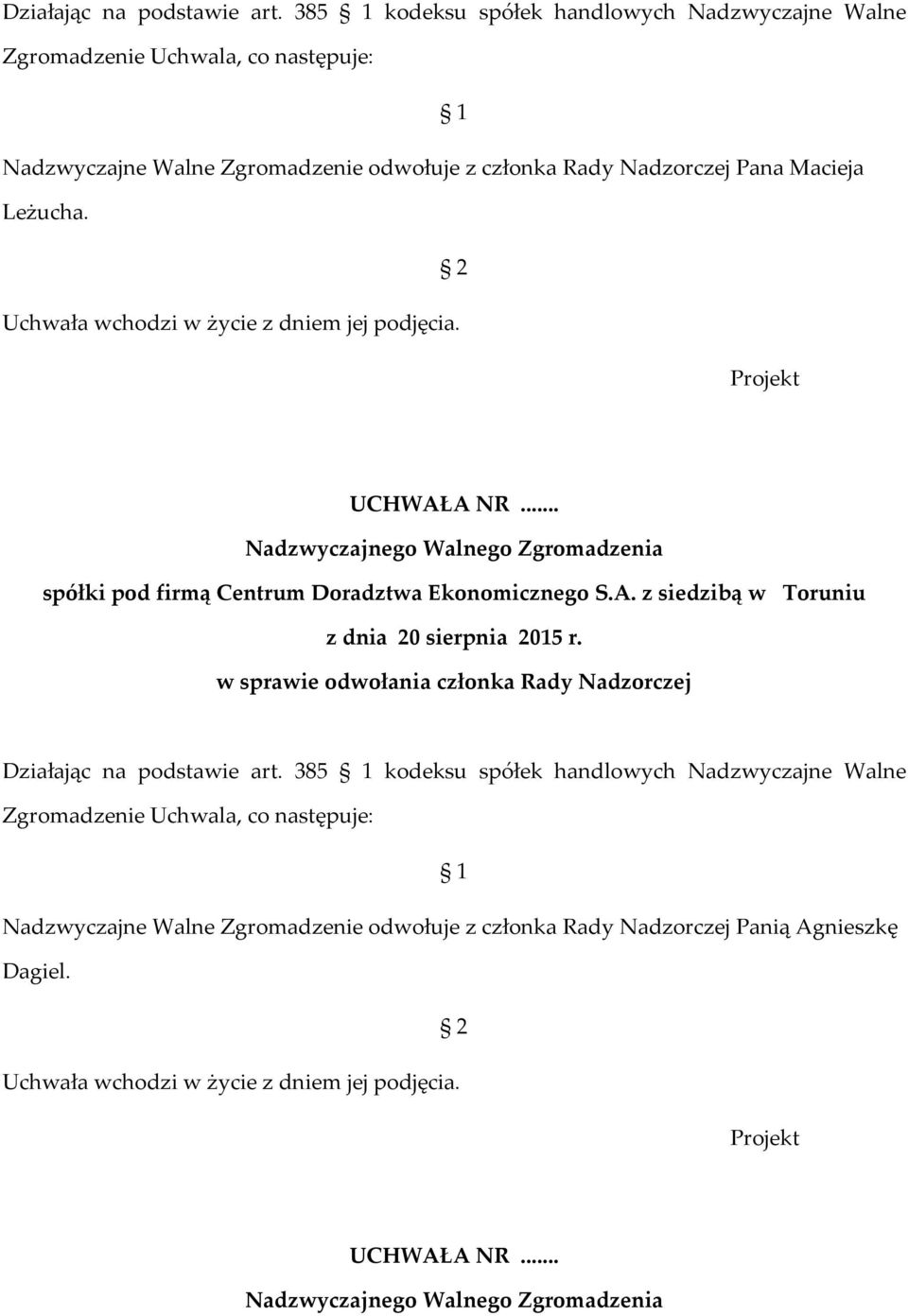 Nadzorczej Pana Macieja Leżucha. UCHWAŁA NR... z dnia 20 sierpnia 2015 r.