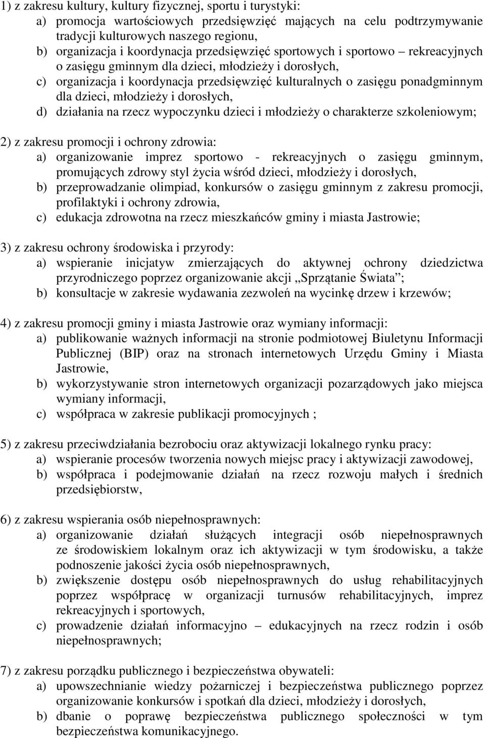 młodzieży i dorosłych, d) działania na rzecz wypoczynku dzieci i młodzieży o charakterze szkoleniowym; 2) z zakresu promocji i ochrony zdrowia: a) organizowanie imprez sportowo - rekreacyjnych o