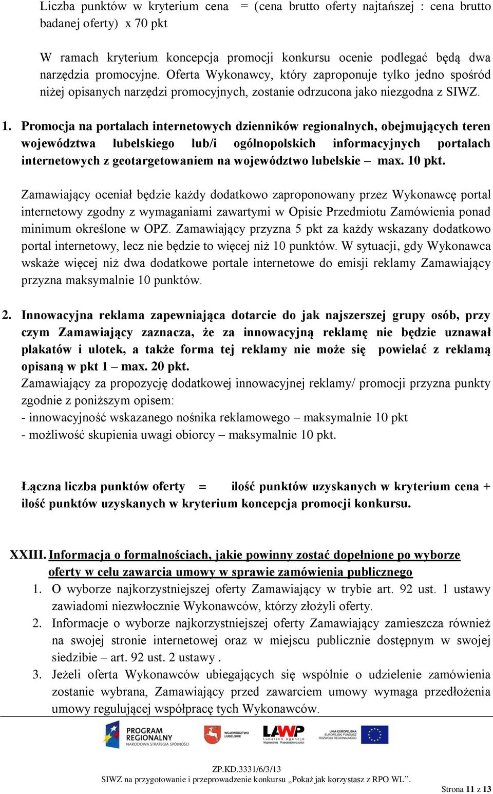 Promocja na portalach internetowych dzienników regionalnych, obejmujących teren województwa lubelskiego lub/i ogólnopolskich informacyjnych portalach internetowych z geotargetowaniem na województwo