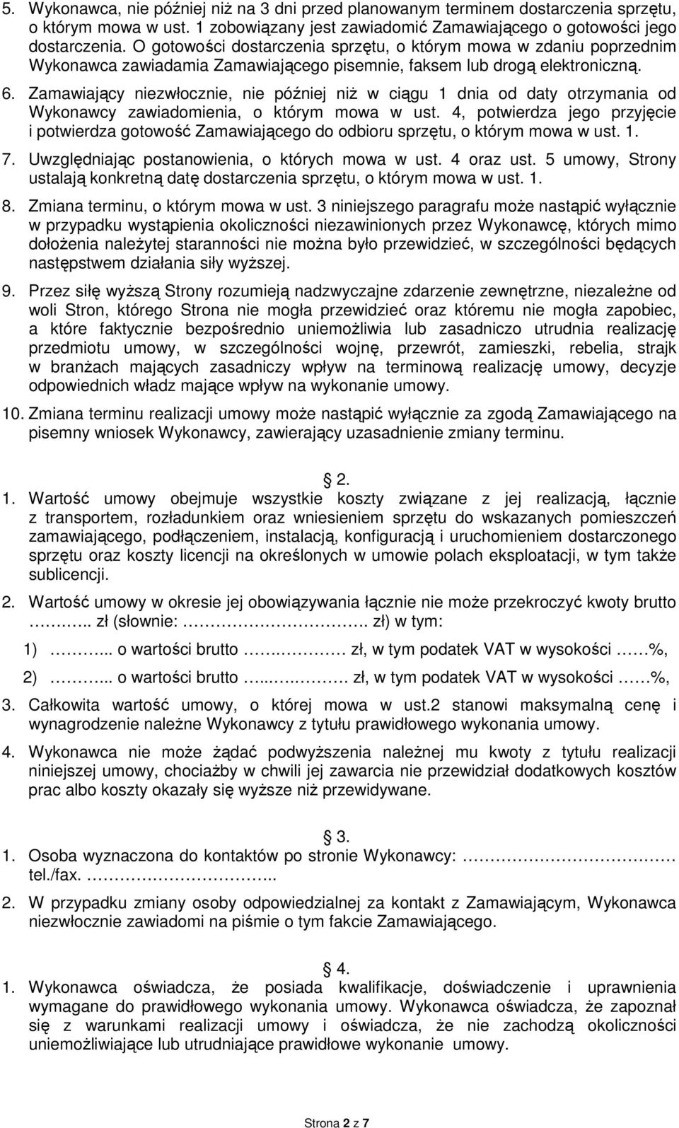 Zamawiający niezwłocznie, nie później niż w ciągu 1 dnia od daty otrzymania od Wykonawcy zawiadomienia, o którym mowa w ust.