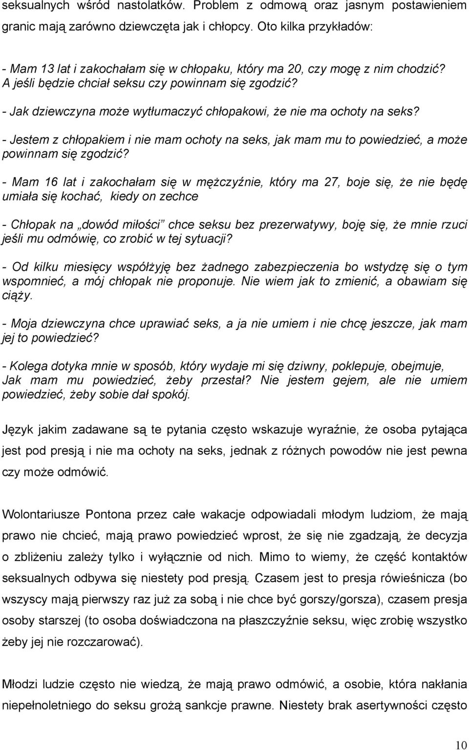 - Jak dziewczyna może wytłumaczyć chłopakowi, że nie ma ochoty na seks? - Jestem z chłopakiem i nie mam ochoty na seks, jak mam mu to powiedzieć, a może powinnam się zgodzić?