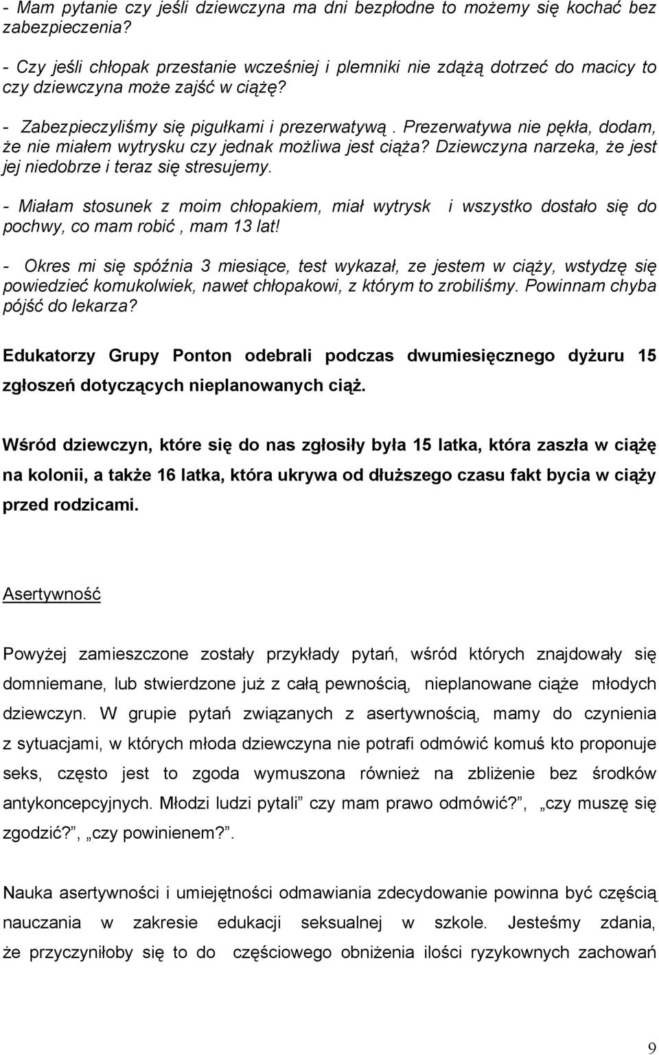 Prezerwatywa nie pękła, dodam, że nie miałem wytrysku czy jednak możliwa jest ciąża? Dziewczyna narzeka, że jest jej niedobrze i teraz się stresujemy.