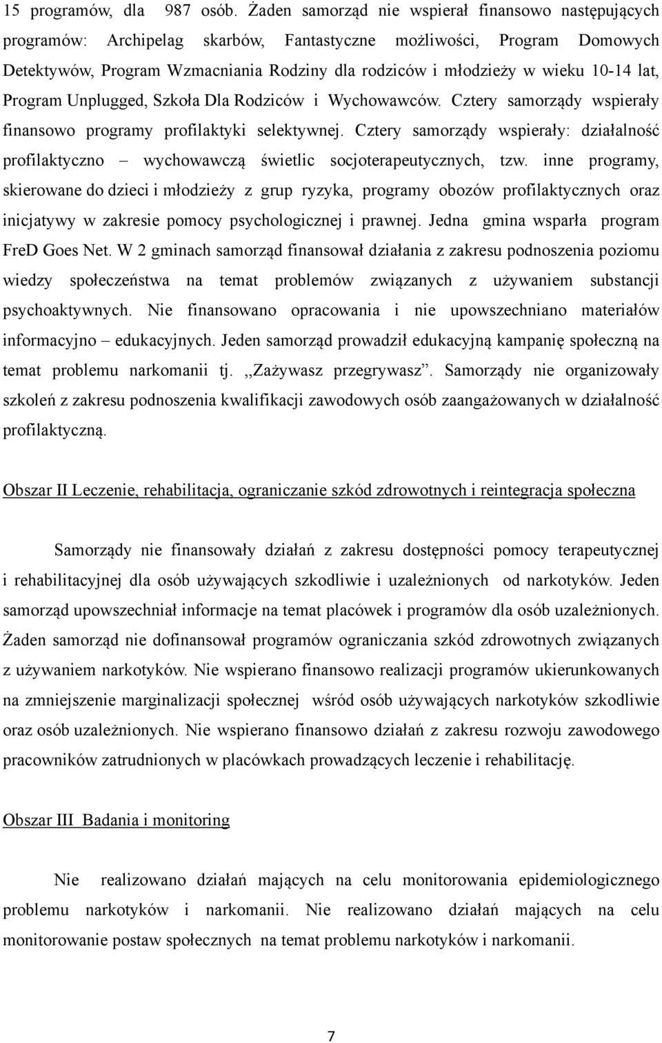 10-14 lat, Program Unplugged, Szkoła Dla Rodziców i Wychowawców. Cztery samorządy wspierały finansowo programy profilaktyki selektywnej.