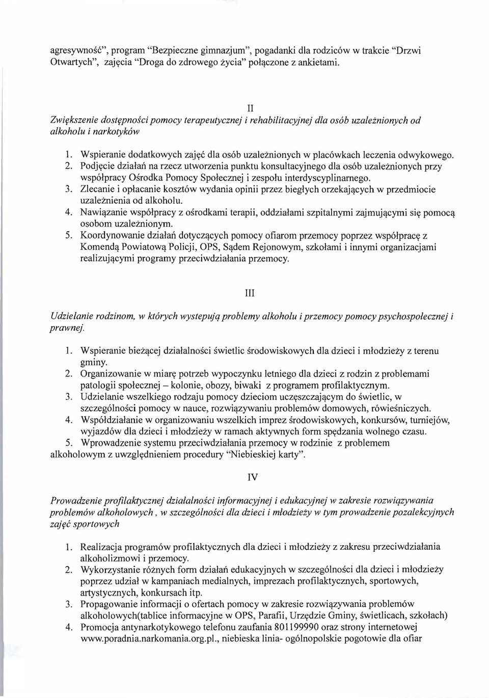 Podjycie dzialan na rzecz utworzenia punktu konsultacyjnego dla os6b uzalemionych przy wsp6lpracy Osrodka Pomocy Spolecznej i zespolu interdyscyplinamego. 3.