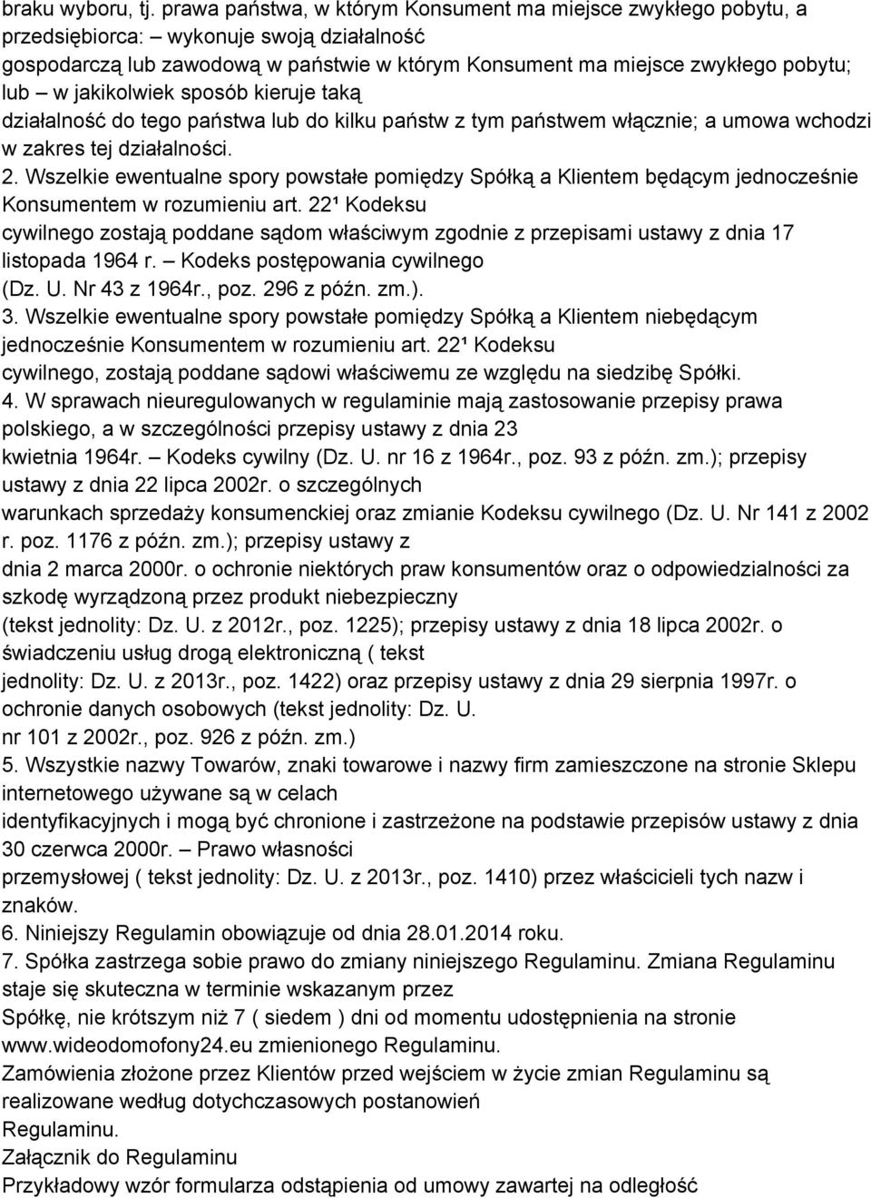 jakikolwiek sposób kieruje taką działalność do tego państwa lub do kilku państw z tym państwem włącznie; a umowa wchodzi w zakres tej działalności. 2.