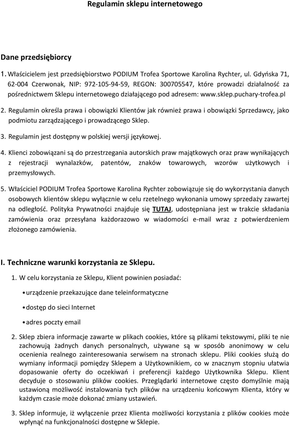 Regulamin określa prawa i obowiązki Klientów jak również prawa i obowiązki Sprzedawcy, jako podmiotu zarządzającego i prowadzącego Sklep. 3. Regulamin jest dostępny w polskiej wersji językowej. 4.