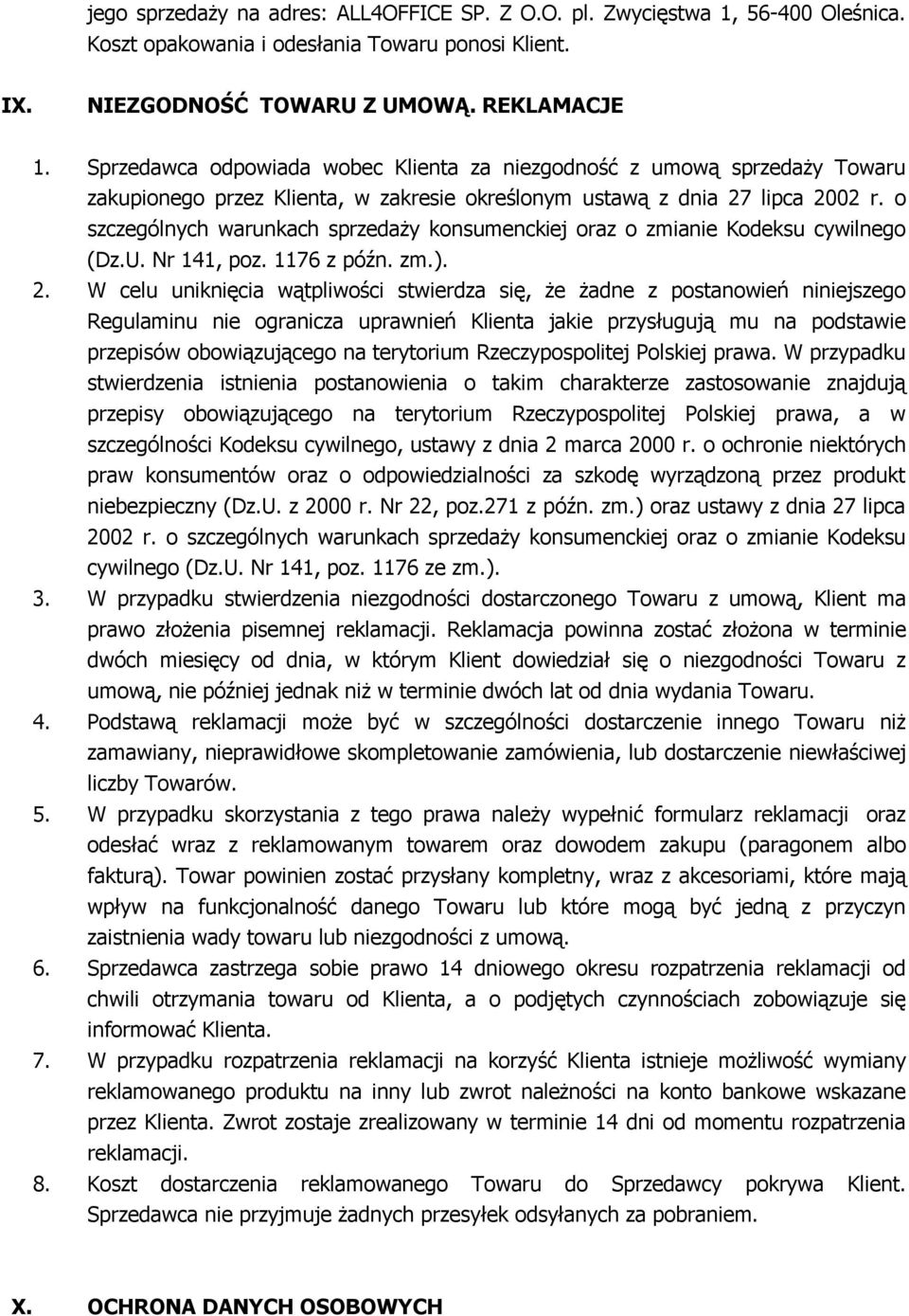 o szczególnych warunkach sprzedaży konsumenckiej oraz o zmianie Kodeksu cywilnego (Dz.U. Nr 141, poz. 1176 z późn. zm.). 2.