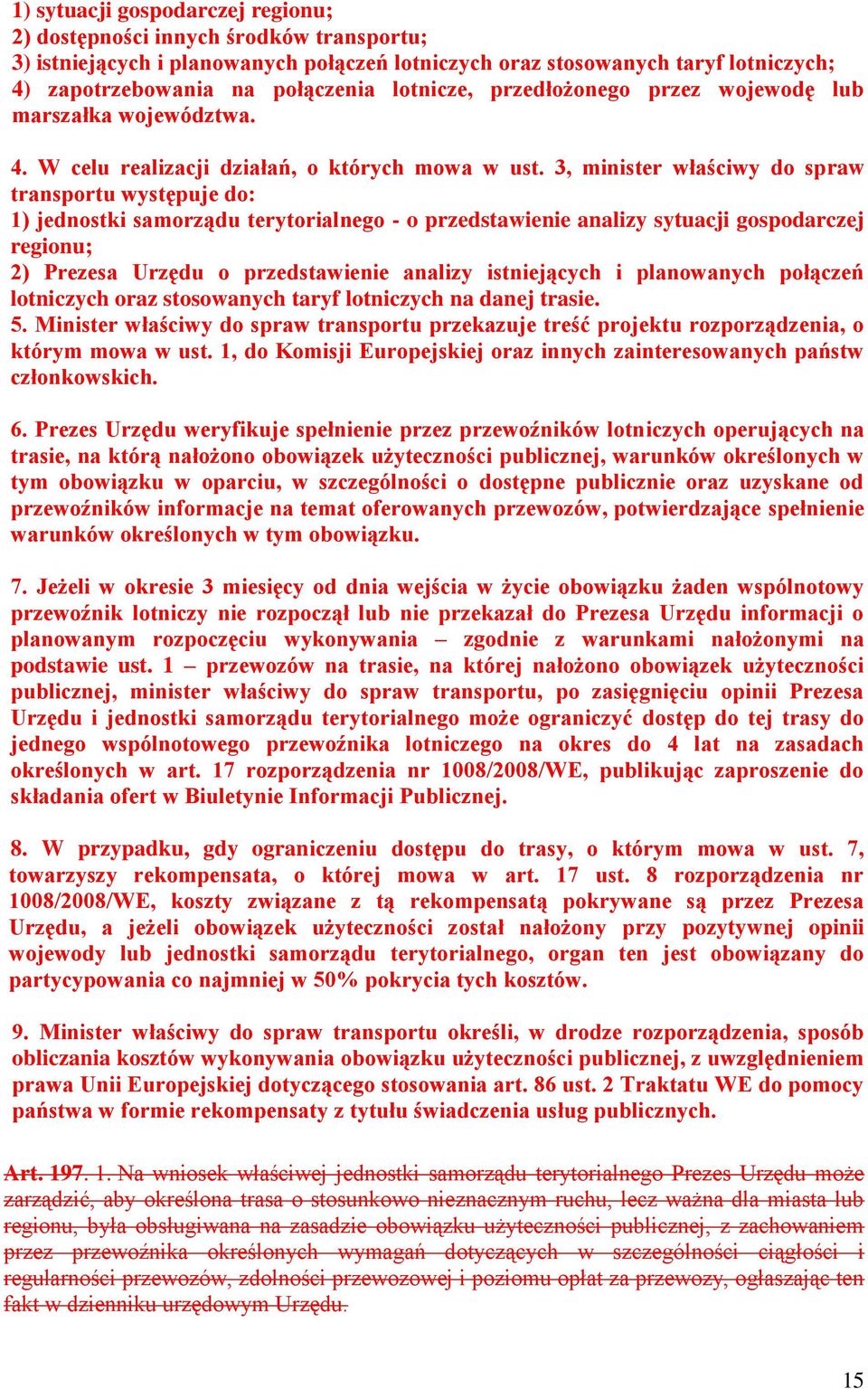 3, minister właściwy do spraw transportu występuje do: 1) jednostki samorządu terytorialnego - o przedstawienie analizy sytuacji gospodarczej regionu; 2) Prezesa Urzędu o przedstawienie analizy