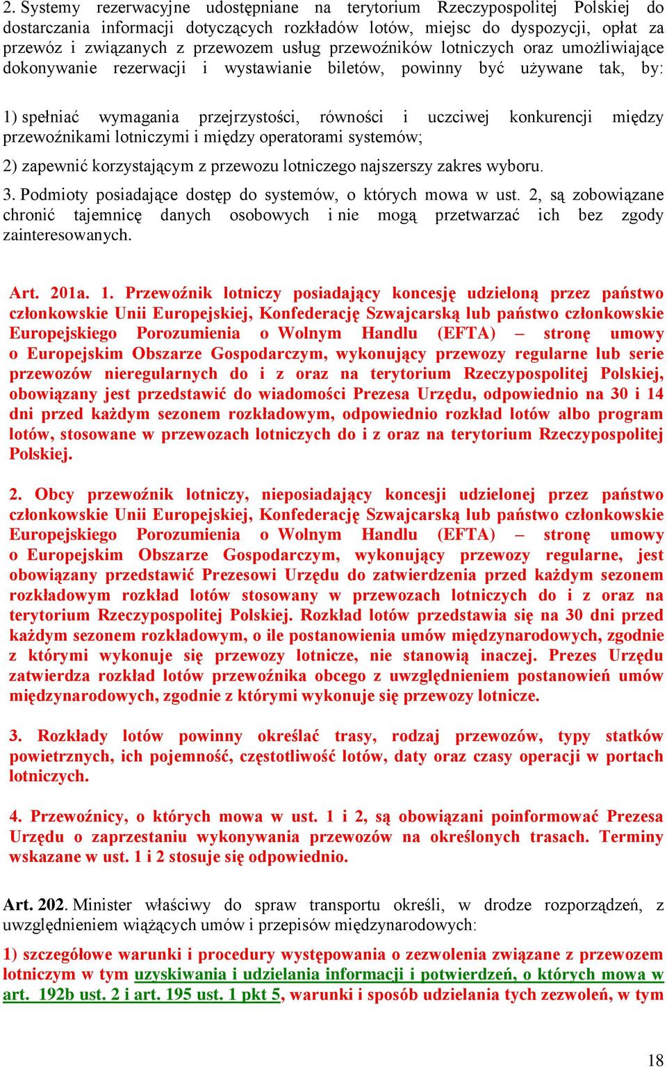 między przewoźnikami lotniczymi i między operatorami systemów; 2) zapewnić korzystającym z przewozu lotniczego najszerszy zakres wyboru. 3.