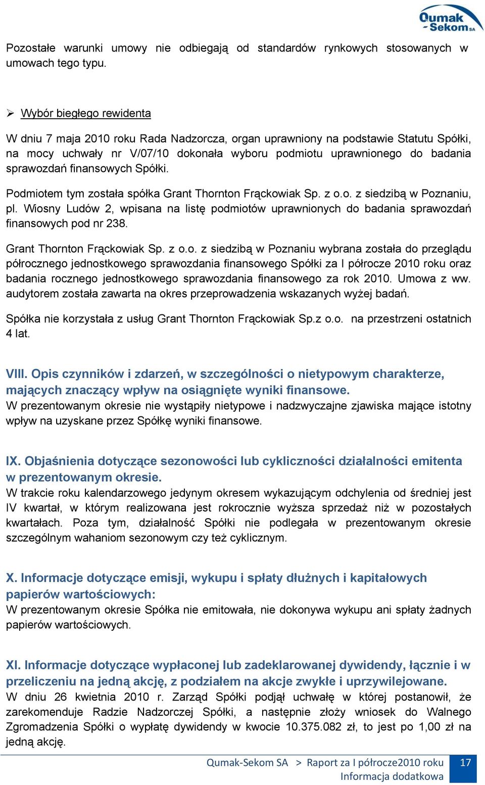 finansowych Spółki. Podmiotem tym została spółka Grant Thornton Frąckowiak Sp. z o.o. z siedzibą w Poznaniu, pl.