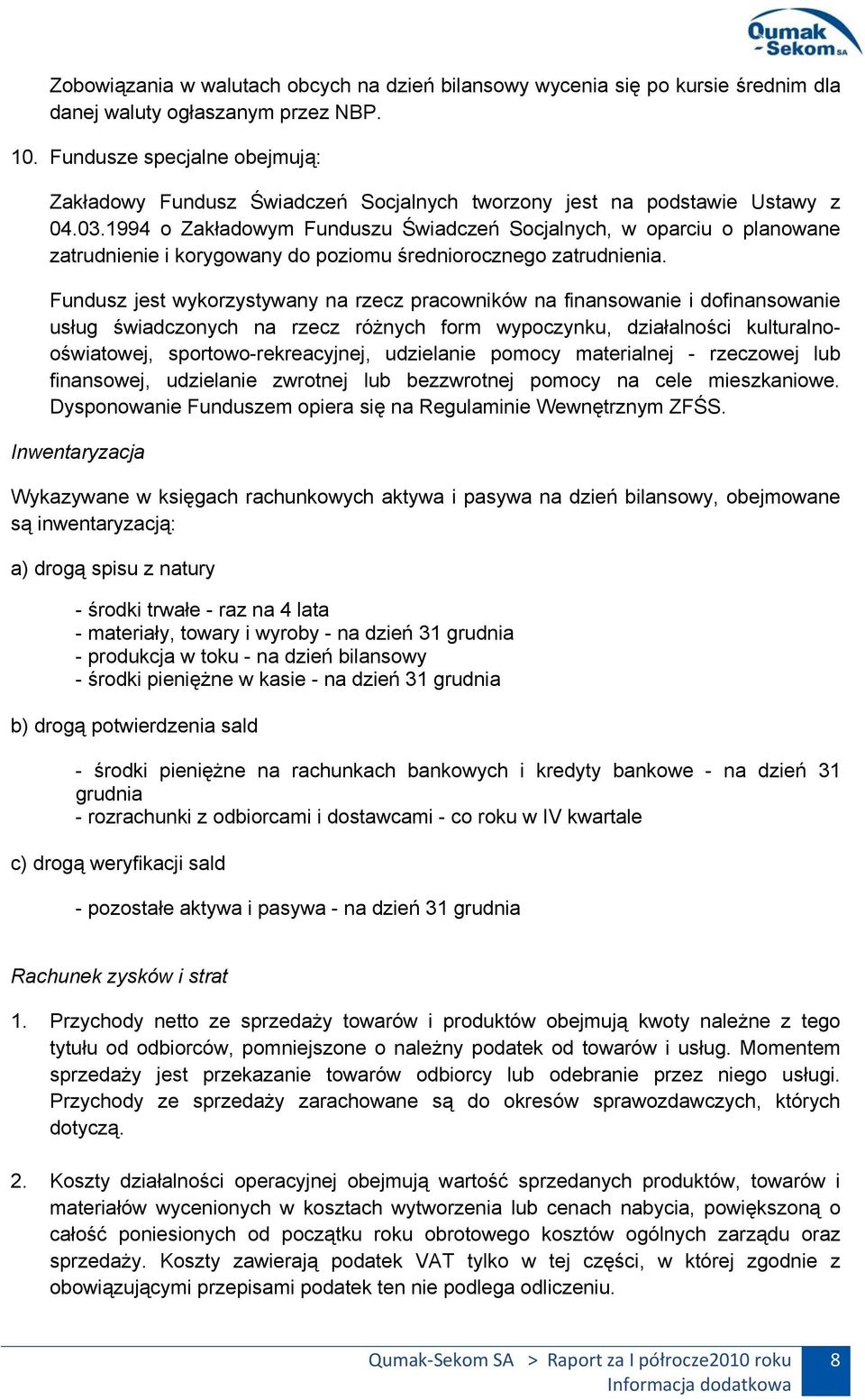 1994 o Zakładowym Funduszu Świadczeń Socjalnych, w oparciu o planowane zatrudnienie i korygowany do poziomu średniorocznego zatrudnienia.