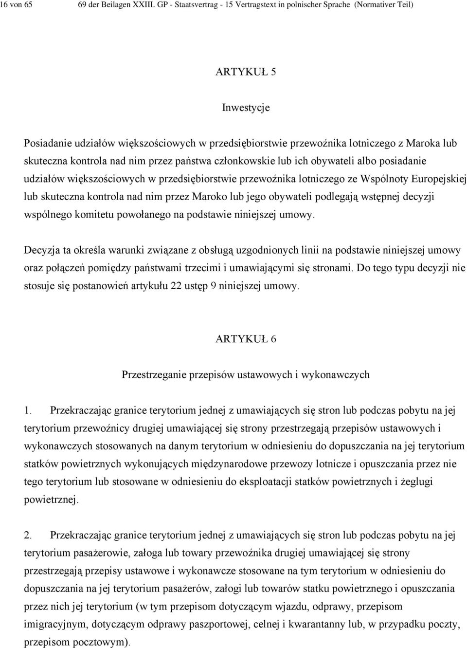 kontrola nad nim przez państwa członkowskie lub ich obywateli albo posiadanie udziałów większościowych w przedsiębiorstwie przewoźnika lotniczego ze Wspólnoty Europejskiej lub skuteczna kontrola nad