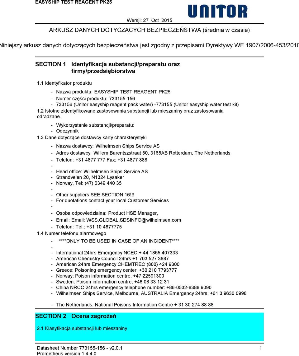 1 Identyfikator produktu Nazwa produktu: EASYSHIP TEST REAGENT PK25 Numer części produktu: 733155156 733156 (Unitor easyship reagent pack water) 773155 (Unitor easyship water test kit) 1.