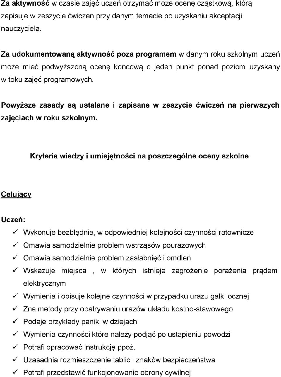 Powyższe zasady są ustalane i zapisane w zeszycie ćwiczeń na pierwszych zajęciach w roku szkolnym.