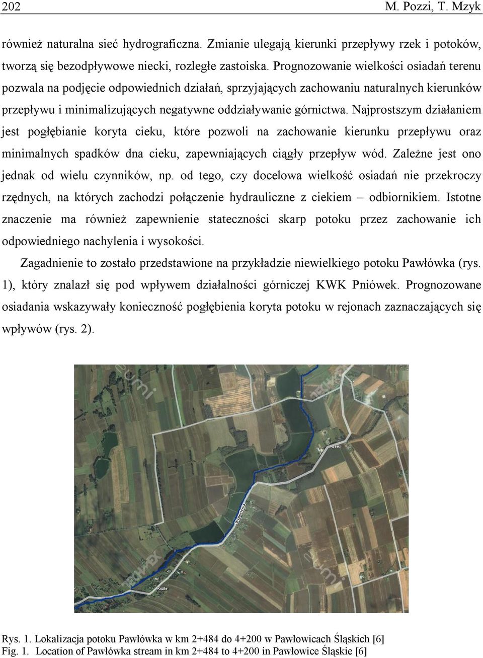 Najprostszym działaniem jest pogłębianie koryta cieku, które pozwoli na zachowanie kierunku przepływu oraz minimalnych spadków dna cieku, zapewniających ciągły przepływ wód.