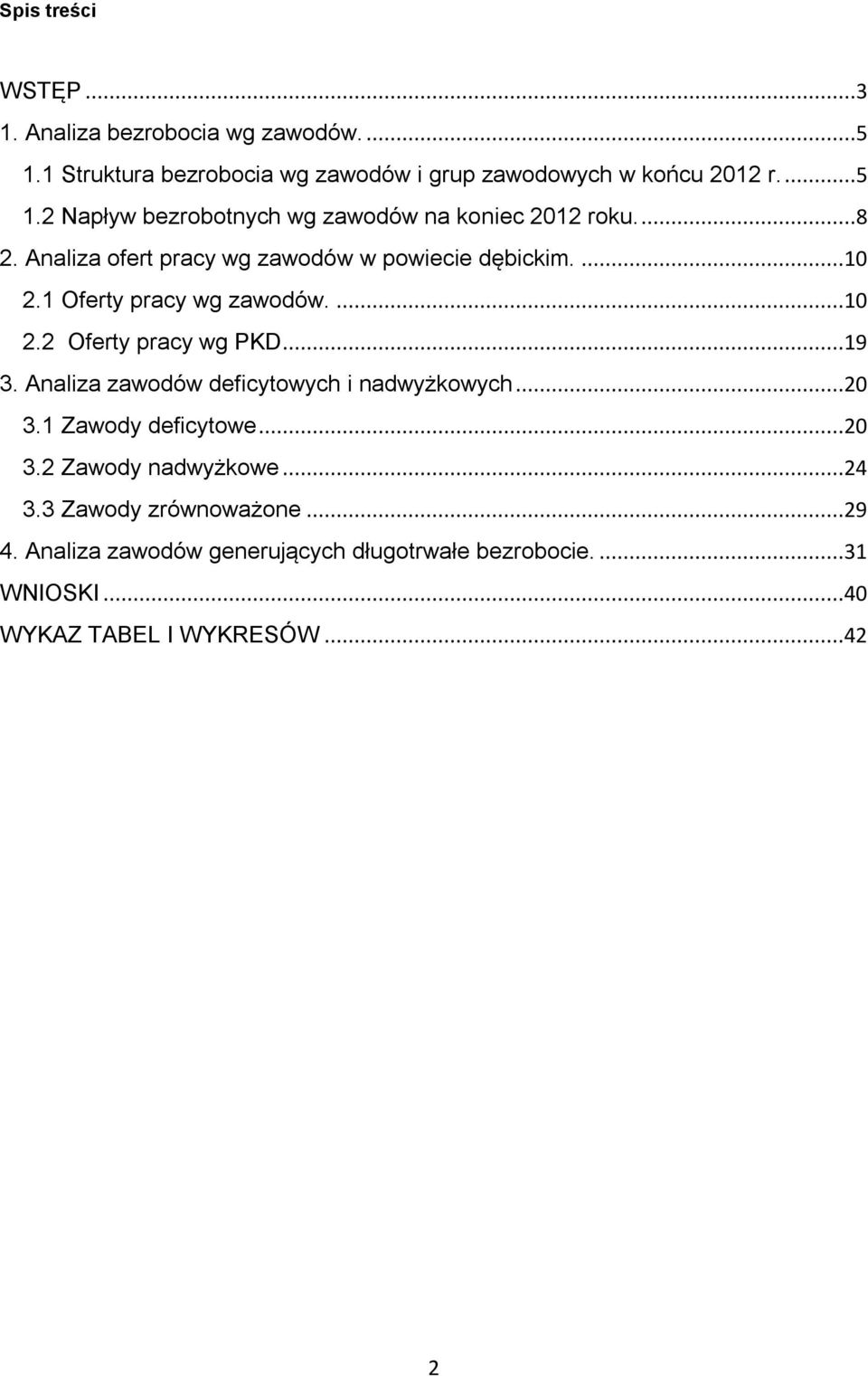 Analiza zawodów deficytowych i nadwyżkowych...2 3. Zawody deficytowe...2 3.2 Zawody nadwyżkowe...24 3.3 Zawody zrównoważone...29 4.