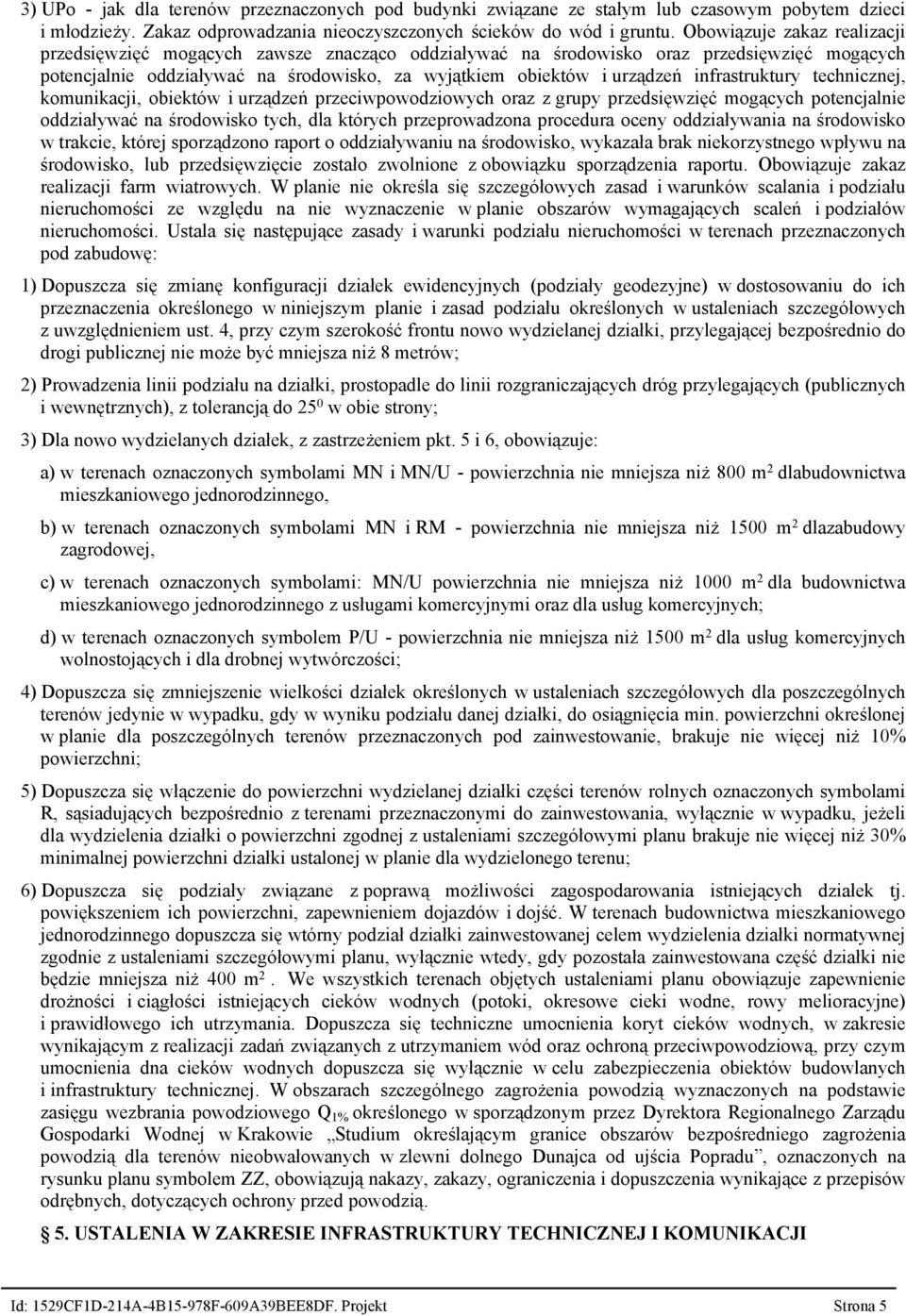 infrastruktury technicznej, komunikacji, obiektów i urządzeń przeciwpowodziowych oraz z grupy przedsięwzięć mogących potencjalnie oddziaływać na środowisko tych, dla których przeprowadzona procedura