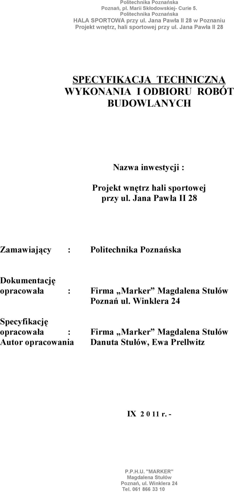 Jana Pawła II 28 Zamawiający : Dokumentację opracowała : Firma Marker Poznań
