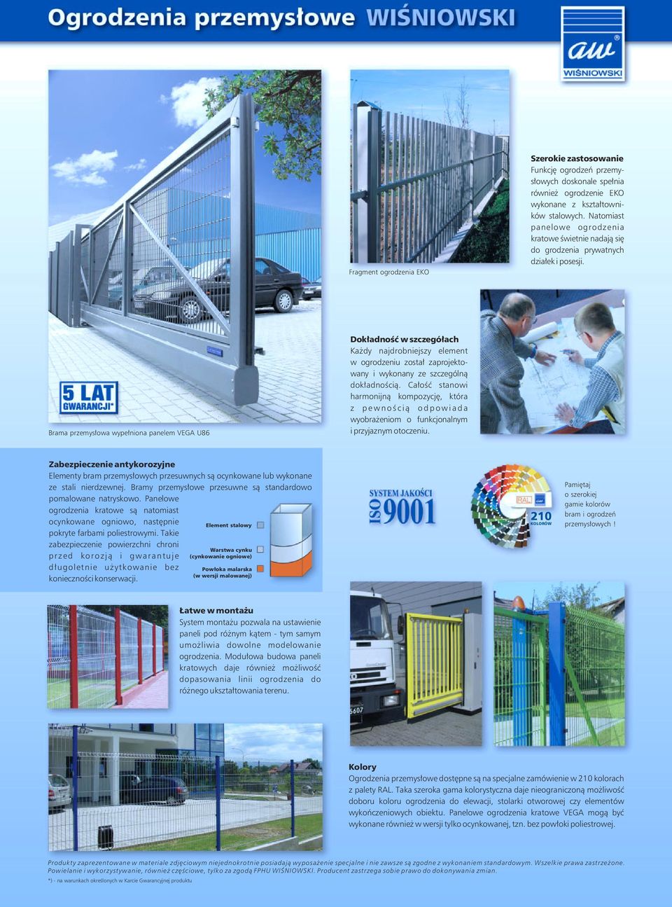 Brama przemysłowa wypełniona panelem VEGA U86 Dokładność w szczegółach Każdy najdrobniejszy element w ogrodzeniu został zaprojektowany i wykonany ze szczególną dokładnością.