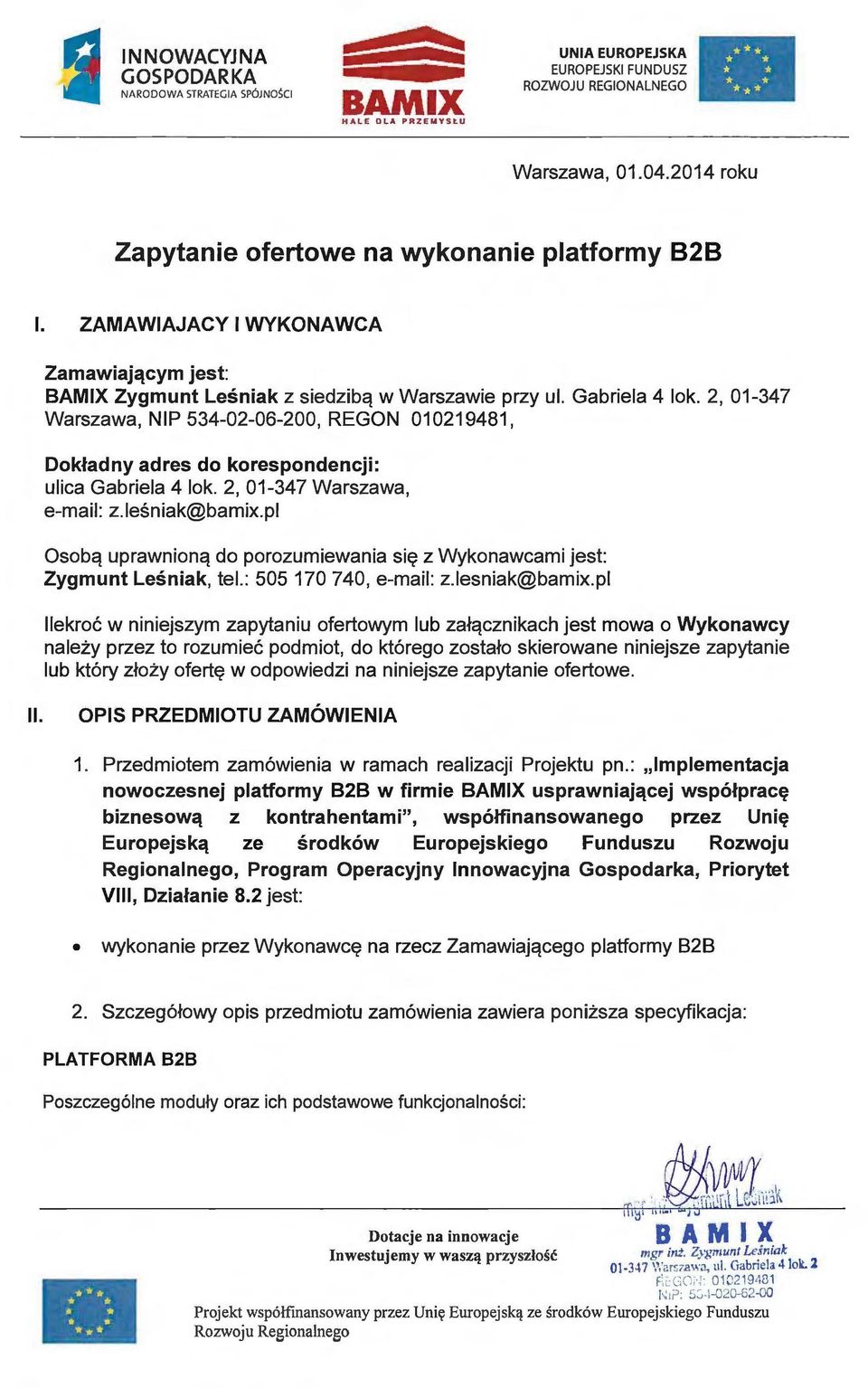 2, 01-347 Wrszw, NIP 534-02-06-200, REGON 010219481, Dokłdny dres do korespondencji: ulic Gbriel 4 lok. 2, 01-347 Wrszw, e-mil: z. leśnik@bm ix.