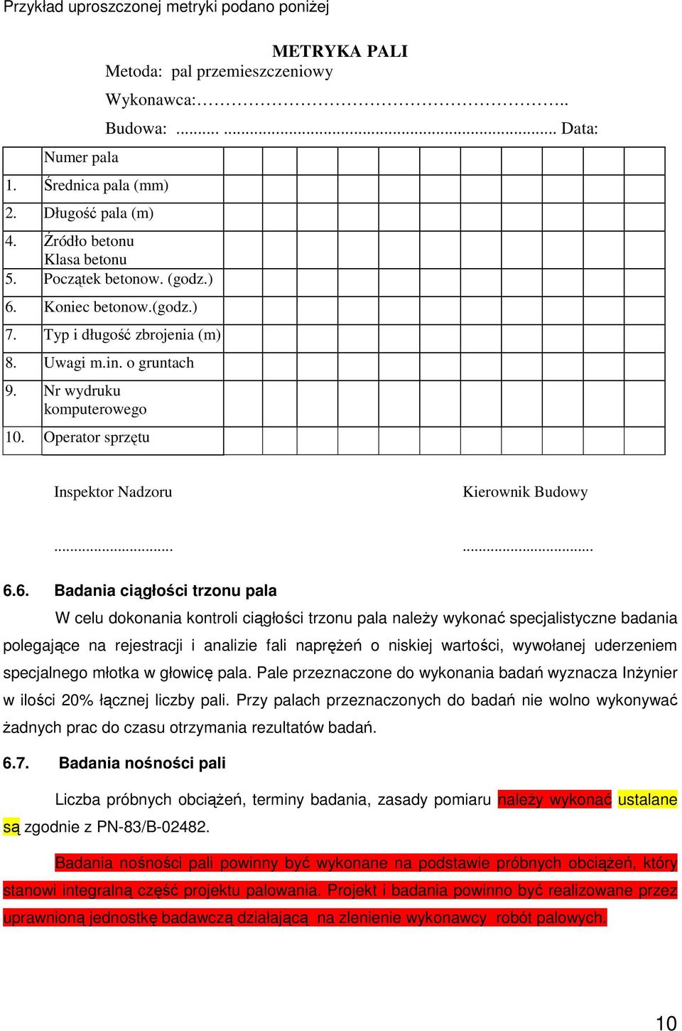 Operator sprzętu Inspektor Nadzoru Kierownik Budowy...... 6.