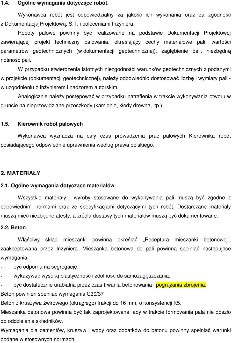 dokumentacji geotechnicznej), zagłębienie pali, niezbędną nośność pali.