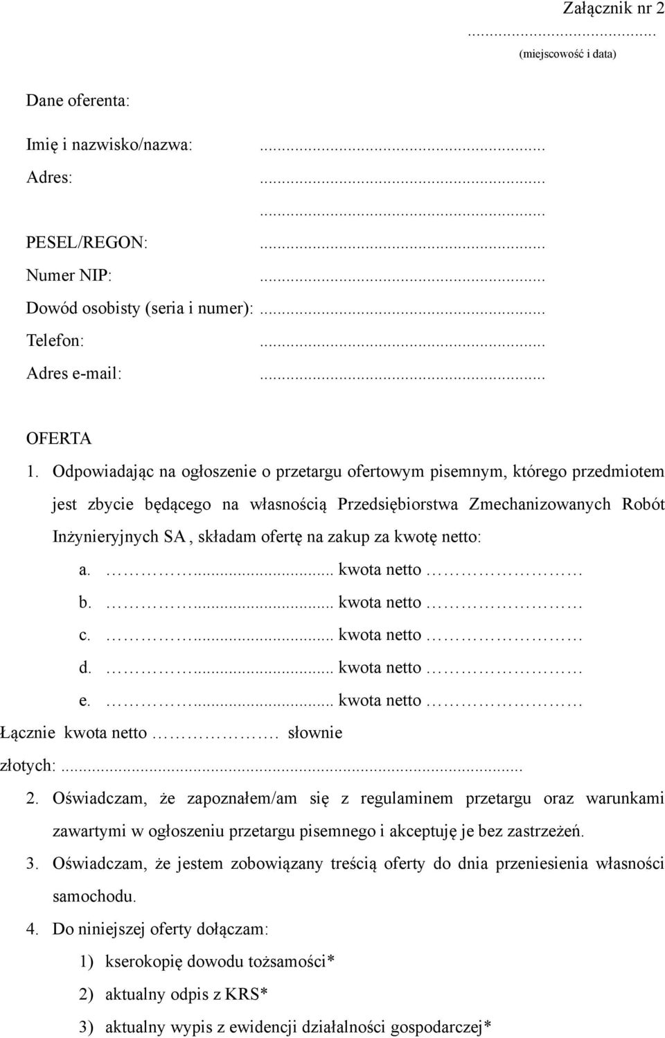 kwotę netto: a.... kwota netto b.... kwota netto c.... kwota netto d.... kwota netto e.... kwota netto Łącznie kwota netto. słownie złotych:... 2.